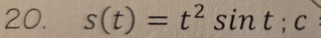 s(t)=t^2sin t; c