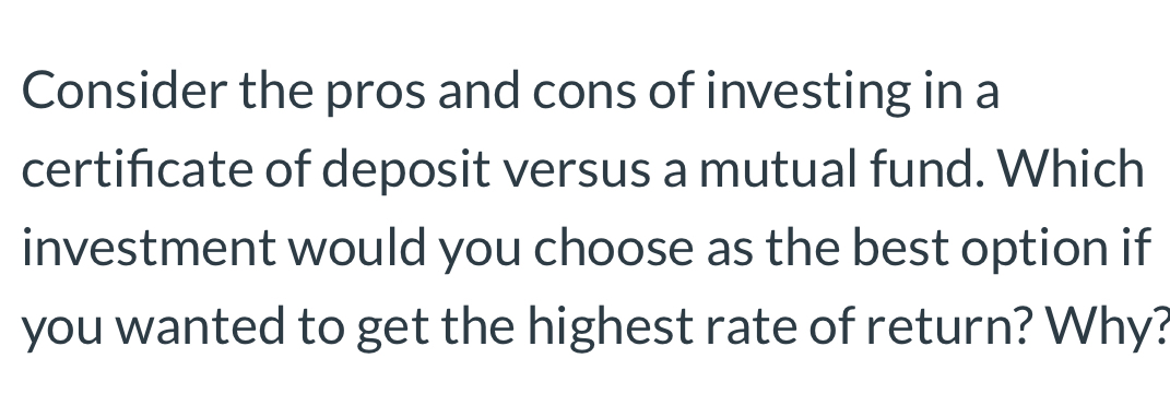Solved: Consider the pros and cons of investing in a certificate of ...