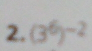 100° a (3^6)^-2