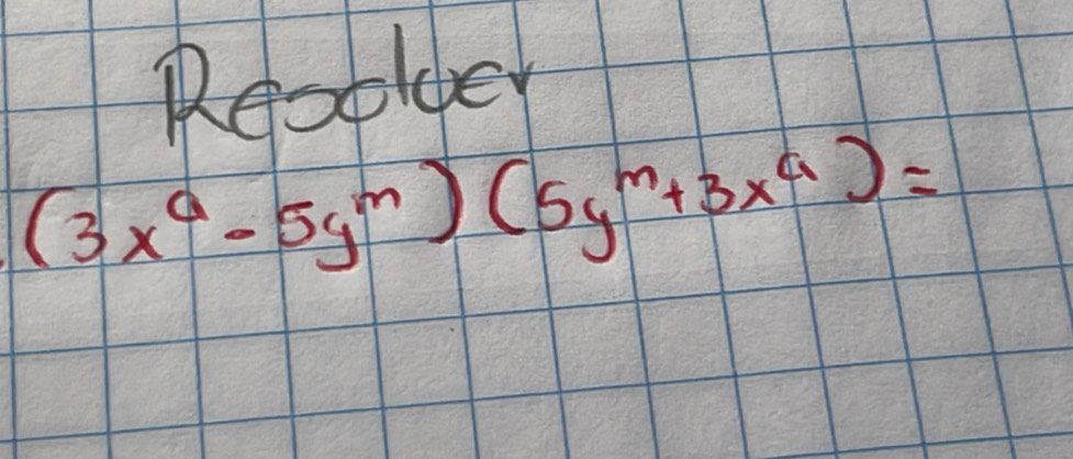 Reoolder
(3x^a-5y^m)(5y^m+3x^a)=