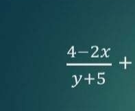  (4-2x)/y+5 +