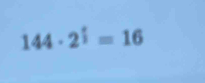 144· 2^(frac x)2=16