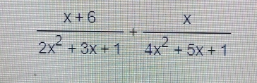  (x+6)/2x^2+3x+1 + x/4x^2+5x+1 