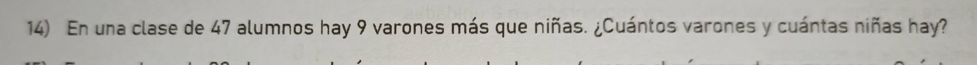 En una clase de 47 alumnos hay 9 varones más que niñas. ¿Cuántos varones y cuántas niñas hay?