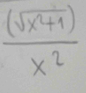  ((sqrt(x^2+1)))/x^2 