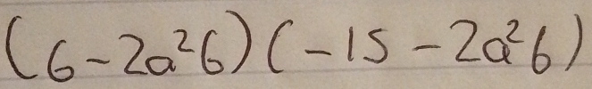 (6-2a^2b)(-15-2a^2b)