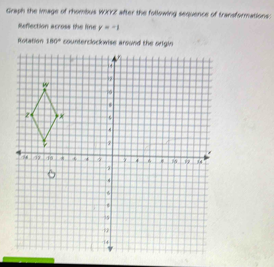 Solved: Graph the image of rhombus WXYZ after the following sequence of ...