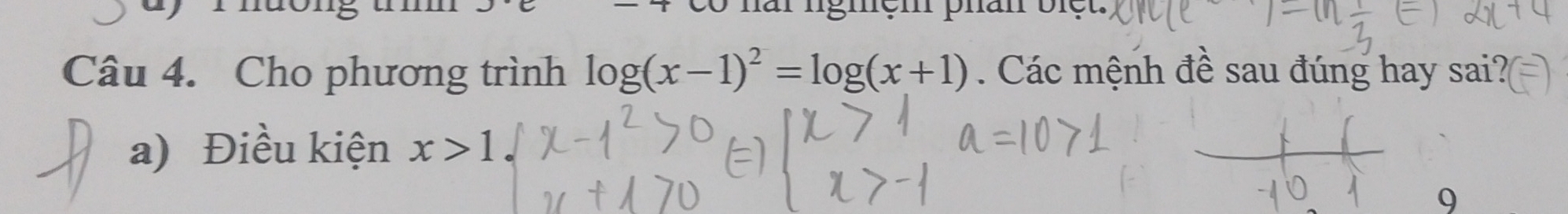 Cho phương trình log (x-1)^2=log (x+1). Các mệnh đề sau đúng hay sai?
a) Điều kiện x>1. 
9