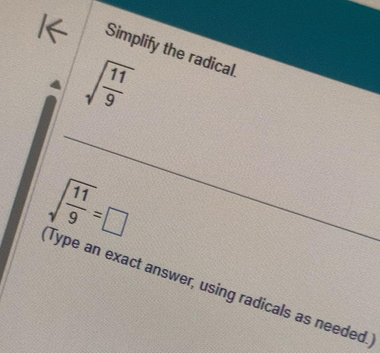 Solved: Simplify the radical. sqrt(frac 11)9 Type an exact answer ...