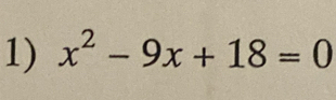 x^2-9x+18=0