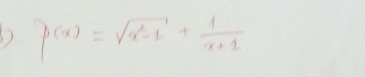 p(x)=sqrt(x^2-1)+ 1/x+1 