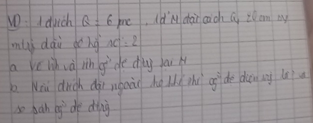 duich Q=6pnc Id'M chai cach ( 20cm cy 
mui dqi dong AC=2
a ve lihuà ln gide dǎg jai 
Niu drigh dài ngaà hg l zhi gg de diàn ng liia 
so bah eg dè dìing