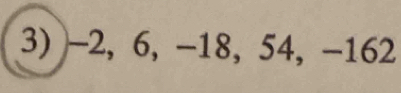 -2, 6, −18, 54, -162