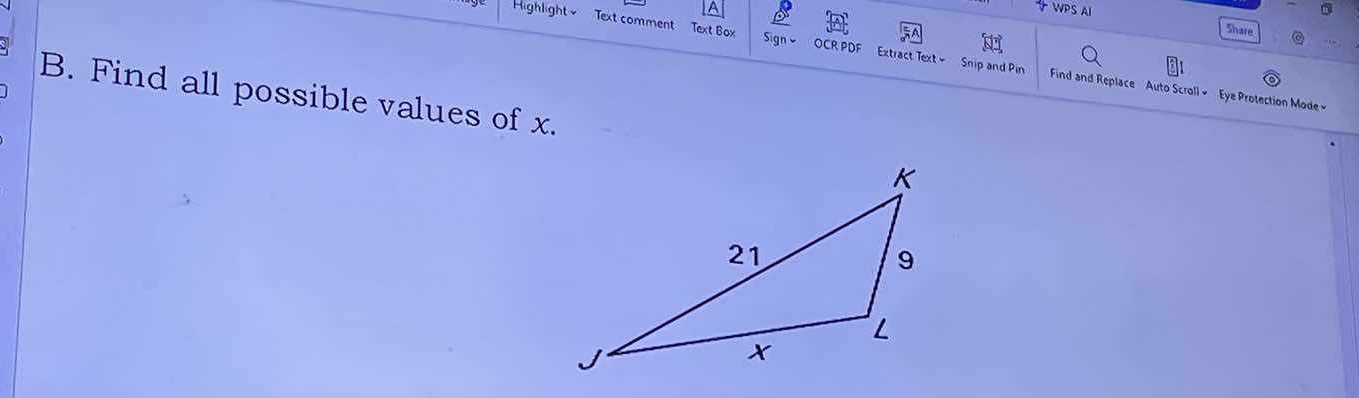 WPS AI 
Share 
Sign] 
Highlight Text comment Text Box OCR PDF Extract Text = Snip and Pin Find and Replace Auto Scroll » Eye Protection Mode » 
B. Find all possible values of x.