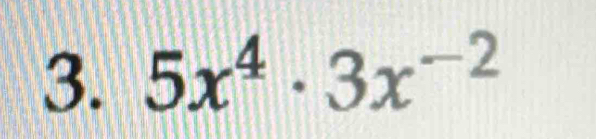 5x^4· 3x^(-2)