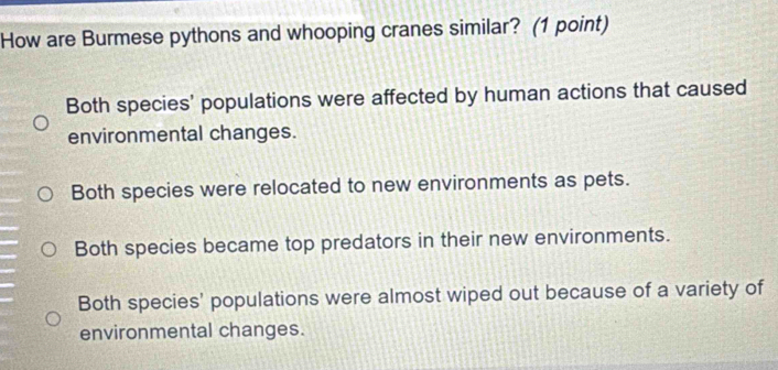 Solved: How are Burmese pythons and whooping cranes similar? (1 point ...