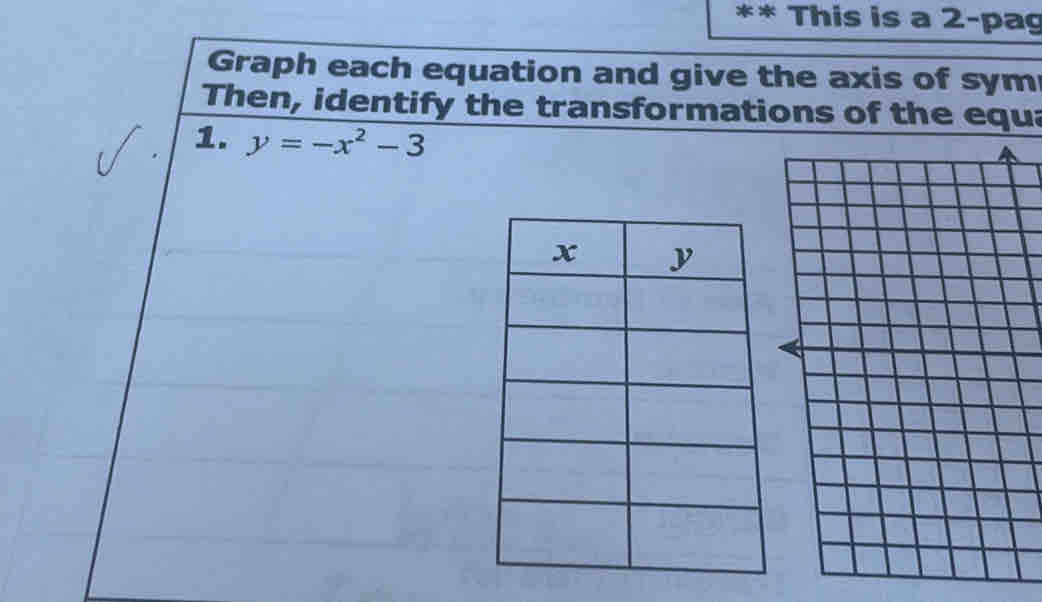 This is a 2-pag 
Graph each equation and give the axis of sym 
Then, identify the transformations of the equa 
1. y=-x^2-3