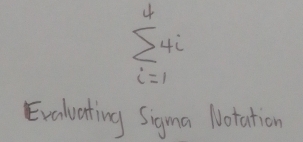 sumlimits _(i=1)^44i
Exaluating Sigma Notation