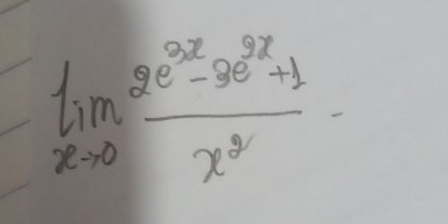 limlimits _xto 0 (2e^(3x)-9e^(2x)+1)/x^2 -