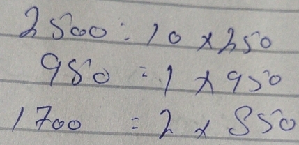 2500:10* 350
950=1* 950
1700=2* 850