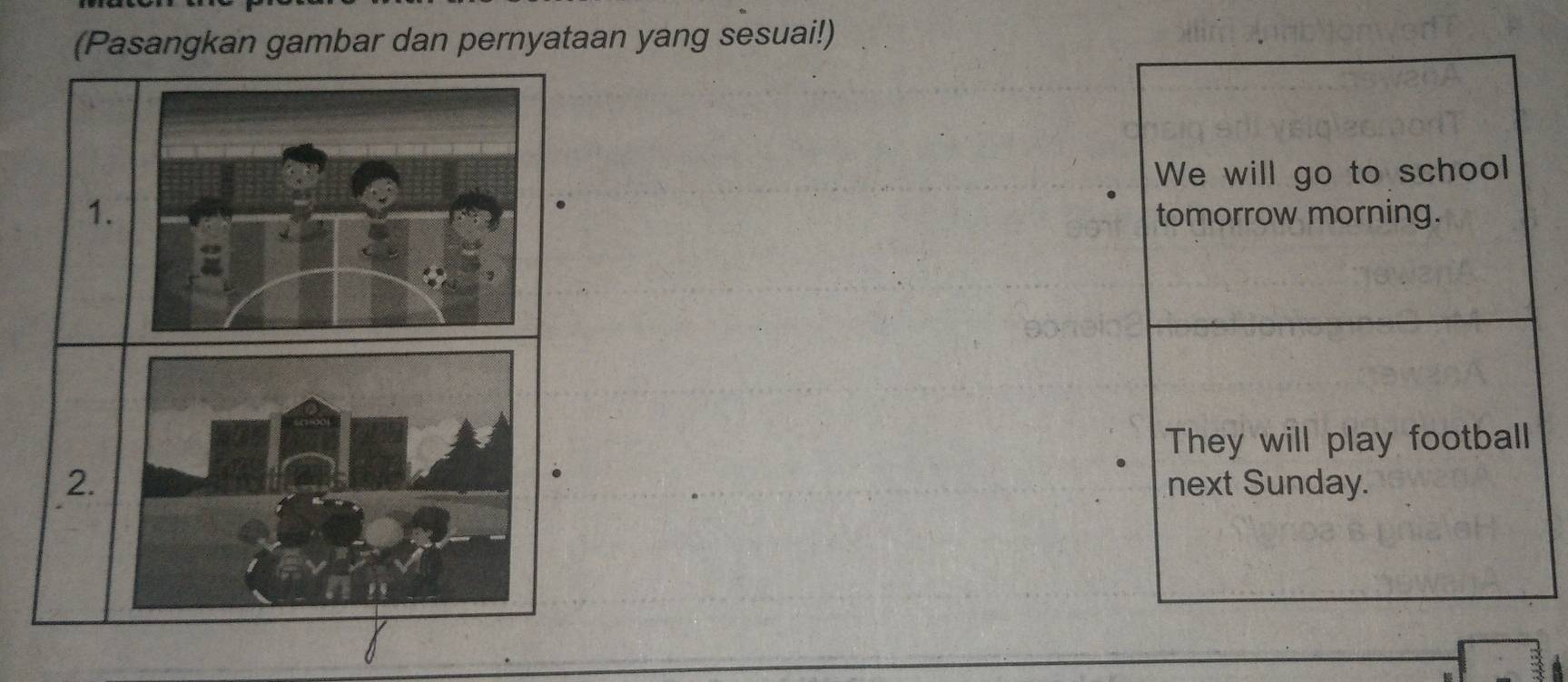 (Pasangkan gambar dan pernyataan yang sesuai!) 
1. 
2.