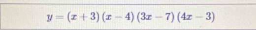 y=(x+3)(x-4)(3x-7)(4x-3)