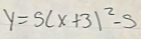 y=5(x+3)^2-5