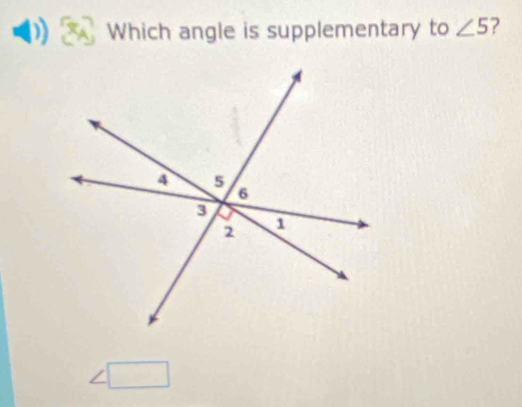 Which angle is supplementary to ∠ 5 7
∠ □