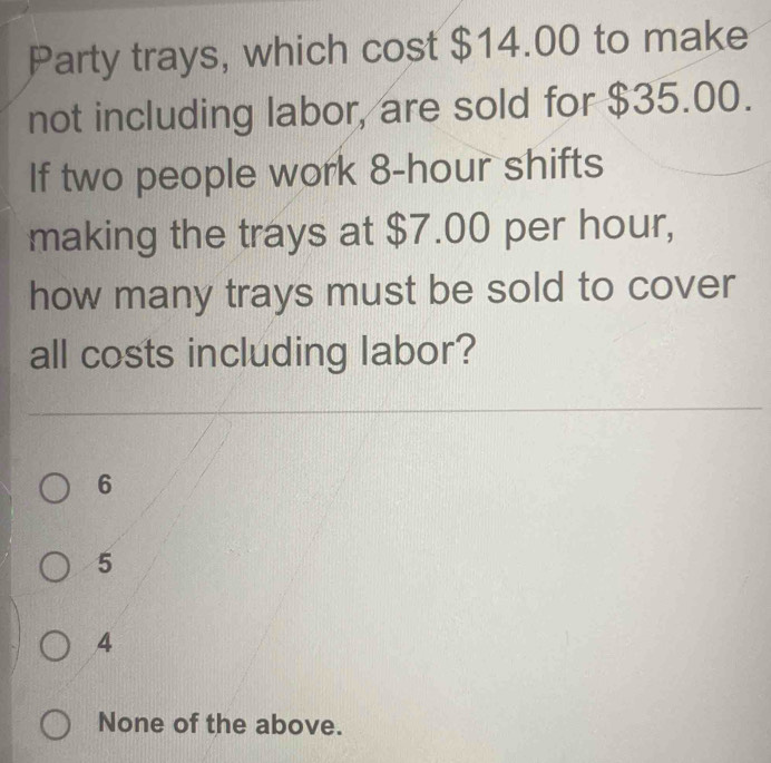 Solved: Party trays, which cost $14.00 to make not including labor, are ...