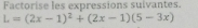 Factorise les expressions suivantes.
L=(2x-1)^2+(2x-1)(5-3x)