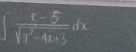 ∈t  (x-5)/sqrt(x^2-4x+3) dx