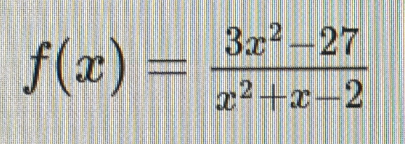 f(x)= (3x^2-27)/x^2+x-2 