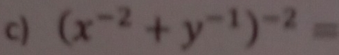 (x^(-2)+y^(-1))^-2=