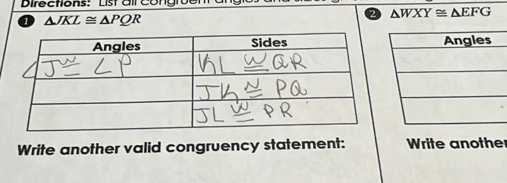 Directions: List all congrue 
① △ JKL≌ △ PQR
2 △ WXY≌ △ EFG
Write another valid congruency statement: Write another