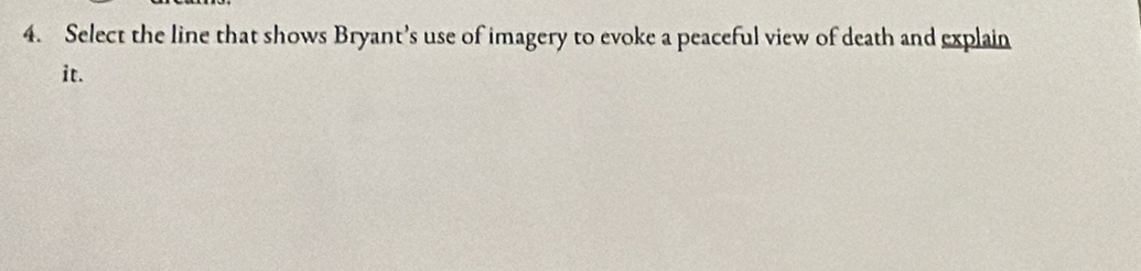 Select the line that shows Bryant’s use of imagery to evoke a peaceful view of death and explain 
it.