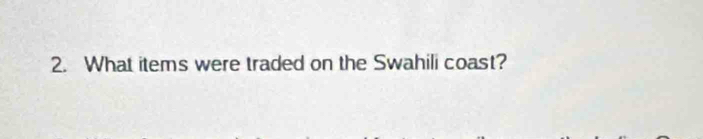 What items were traded on the Swahili coast?