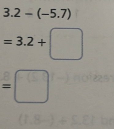 3.2-(-5.7)
=3.2+□
□ 
=□