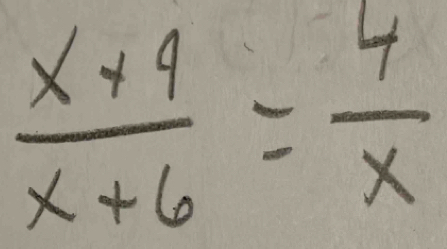  (x+4)/x+6 = 4/x 