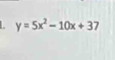 y=5x^2-10x+37