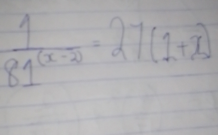  1/81^((x-2)) =27(1+x)