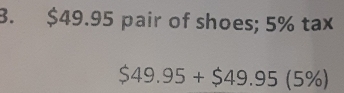 $49.95 pair of shoes; 5% tax
$49.95+$49.95(5% )