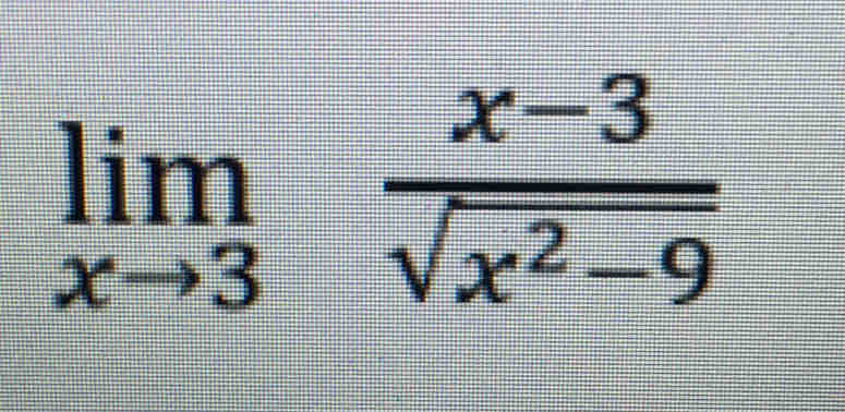 limlimits _xto 3 (x-3)/sqrt(x^2-9) 