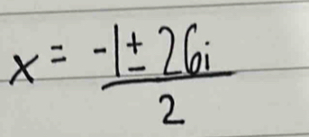 x= (-1± 26i)/2 