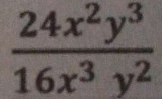  24x^2y^3/16x^3y^2 