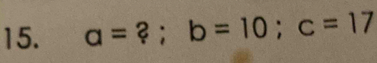 a=?; b=10; c=17