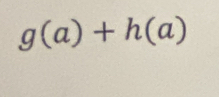 g(a)+h(a)