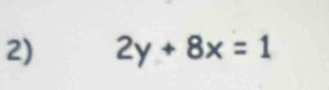 2y+8x=1