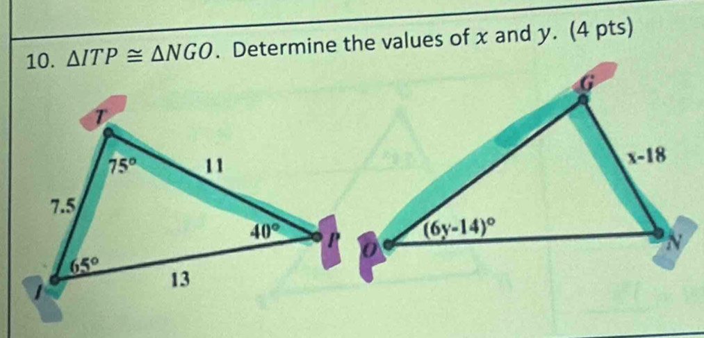 △ ITP≌ △ NGO. Determine the values of x and y. (4 pts)