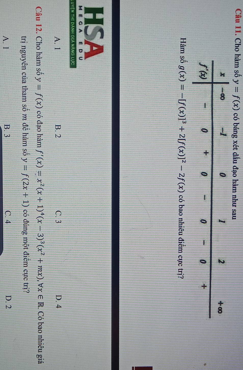 Cho hàm số y=f(x) có bảng xét dấu đạo hàm như sau
Hàm số g(x)=-[f(x)]^3+2[f(x)]^2-2f(x) có bao nhiêu điểm cực trị?
Luyện thị dánh giá nẵng Lực
A. 1 B. 2 C. 3 D. 4
Câu 12. Cho hàm số y=f(x) có đạo hàm f'(x)=x^2(x+1)^4(x-3)^3(x^2+mx) , b x∈ R. Có bao nhiêu giá
trị nguyên của tham số m để hàm số y=f(2x+1) có đúng một điểm cực trị?
A. 1 B. 3 C. 4 D. 2