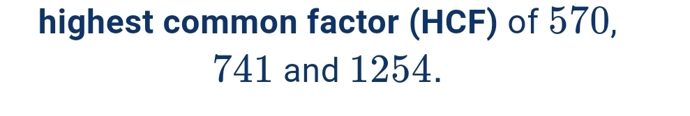 highest common factor (HCF) of 570,
741 and 1254.